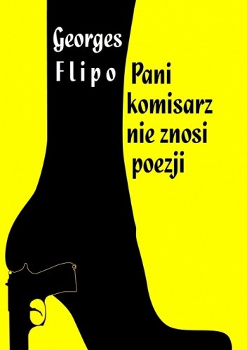 Pani komisarz nie znosi poezji - Georges Flipo