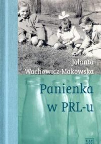 Panienka w PRL-u - Jolanta Wachowicz-Makowska