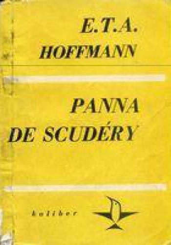 Panna De Scudéry. Opowiadanie z czasów Ludwika XIV - E.T.A. Hoffmann