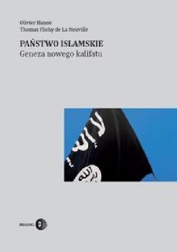 Państwo Islamskie. Geneza nowego kalifatu - Olivier Hanne