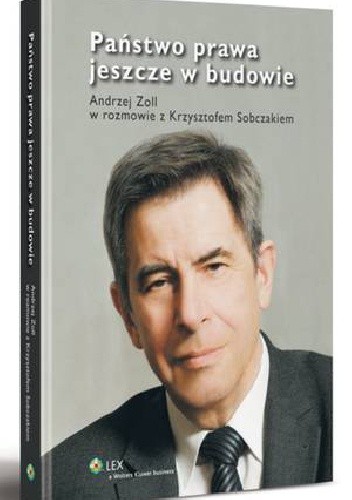 Państwo prawa jeszcze w budowie - Andrzej Zoll
