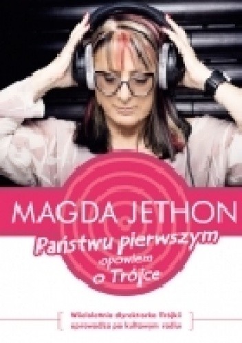 Państwu pierwszym opowiem o Trójce - Magda Jethon