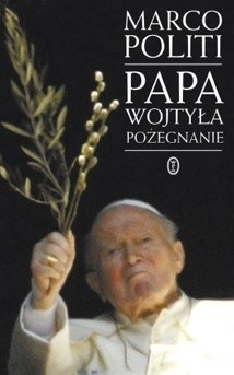 Papa Wojtyła. Pożegnanie - Marco Politi