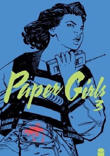 Paper Girls, Volume 3 - Brian K. Vaughan