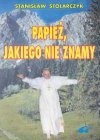 Papież, jakiego nie znamy - Stanisław Stolarczyk