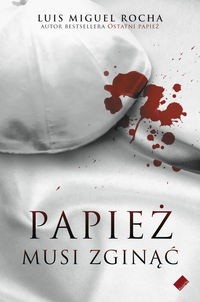 Papież musi zginąć - Luís Miguel Rocha