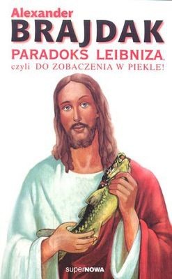 Paradoks Leibniza czyli Do zobaczenia w piekle! - Alexander Brajdak