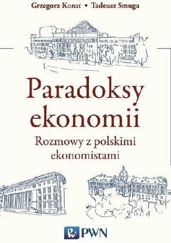 Paradoksy ekonomii. Rozmowy z polskimi ekonomistami - Grzegorz Konat
