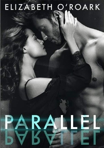 Parallel - Elizabeth O'Roark