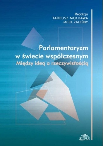 Parlamentaryzm w świecie współczesnym. Między ideą a rzeczywistością - Jacek Zaleśny