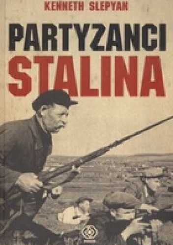 Partyzanci Stalina - Kenneth Slepyan