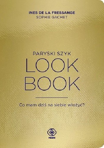 Paryski szyk. Look Book - Inès de La Fressange