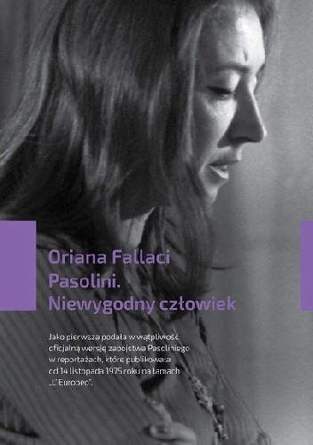 Pasolini. Niewygodny człowiek - Oriana Fallaci