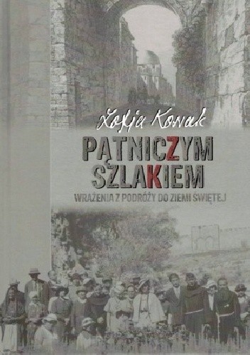 Pątniczym szlakiem - Zofia Kossak-Szczucka