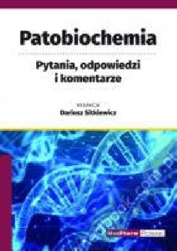 Patobiochemia. Pytania, odpowiedzi i komentarze - Dariusz Sitkiewicz