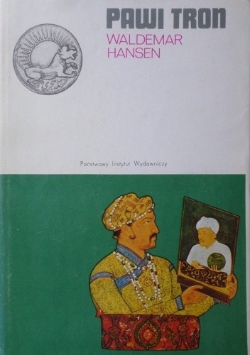 Pawi tron : dramat Indii Wielkich Mogołów - Walter Hansen