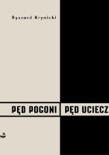 Pęd pogoni, pęd ucieczki - Ryszard Krynicki