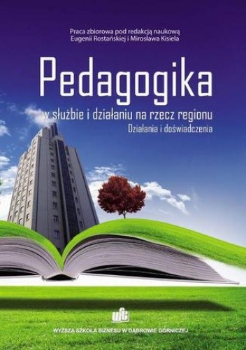 Pedagogika w służbie i działaniu na rzecz regionu. Działania i doświadczenia - Eugenia Rostańska