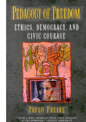 Pedagogy of Freedom: Ethics, Democracy, and Civic Courage - Paulo Freire