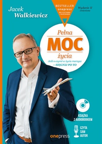 Pełna MOC życia. Jeśli o czymś w życiu marzysz - sięgnij po to. Wydanie II zmienione (Wydanie ekskluzywne + Audiobook mp3) - Jacek Walkiewicz
