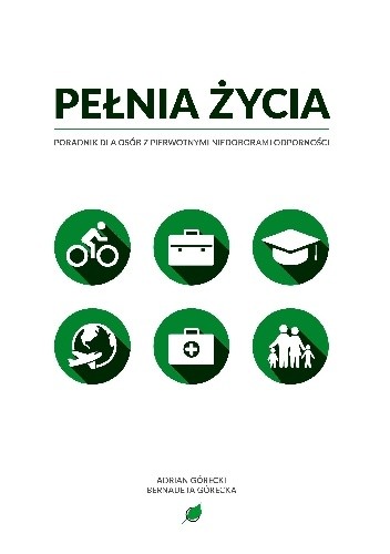 Pełnia życia. Poradnik dla osób z pierwotnymi niedoborami odporności - Adrian Górecki