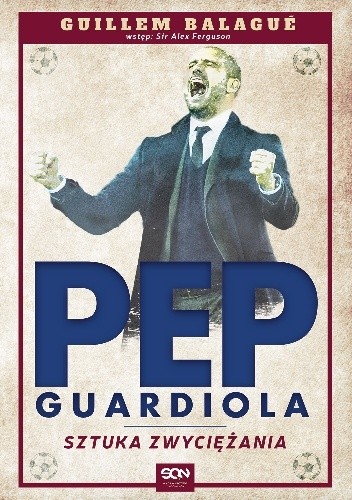 Pep Guardiola. Sztuka zwyciężania - Guillem Balagué