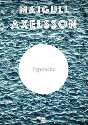 Pępowina - Majgull Axelsson
