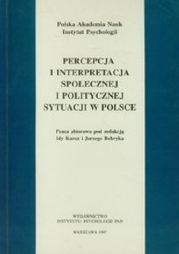Percepcja i interpretacja społecznej i politycznej sytuacji w Polsce - Ida Kurcz