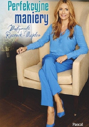 Perfekcyjne maniery - Małgorzata Rozenek-Majdan
