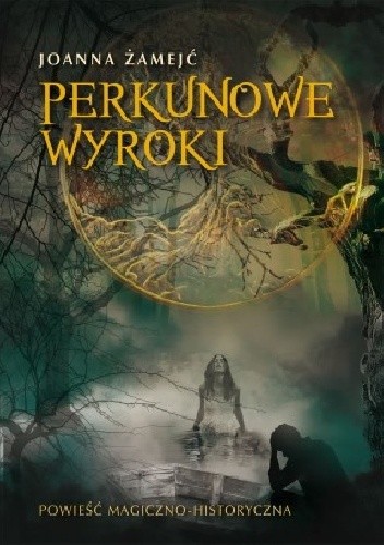 Perkunowe wyroki - Joanna Żamejć