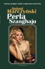 Perła Szanghaju - Antoni Stanisław Marczyński