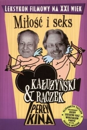 Perły kina : leksykon filmowy na XXI wiek. T. 4, Miłość i seks - Tomasz Raczek