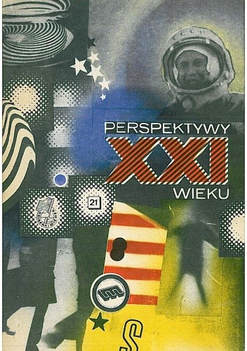 Perspektywy XXI wieku. Szkice futurologiczne - Artur Dziak