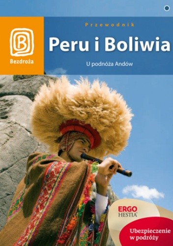 Peru i Boliwia. U podnóża Andów. Wydanie 1 - praca zbiorowa