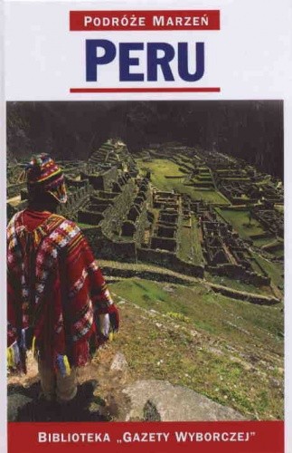 Peru. Podróże marzeń - praca zbiorowa