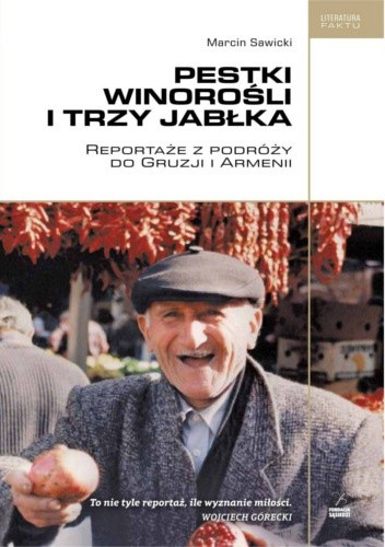 Pestki winorośli i trzy jabłka. Reportaże z podróży po Gruzji i Armenii - Marcin Sawicki