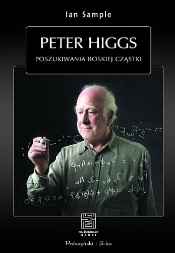 Peter Higgs. Poszukiwania boskiej cząstki - Ian Sample