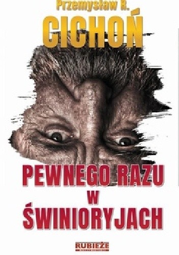 Pewnego razu w Świnioryjach - Przemysław R. Cichoń
