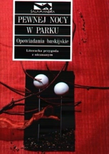 Pewnej nocy w parku: opowiadania baskijskie - Jon Mirande Ayphasorho