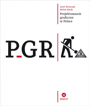 PGR. Projektowanie graficzne w Polsce - Jacek Mrowczyk