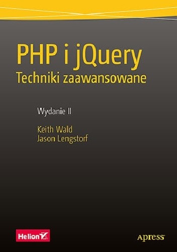PHP i jQuery. Techniki zaawansowane. Wydanie II - Jason Lengstorf