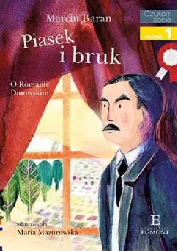 Piasek i Bruk. O Romanie Dmowskim - Marcin Baran