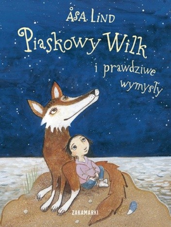 Piaskowy Wilk i prawdziwe wymysły - Åsa Lind