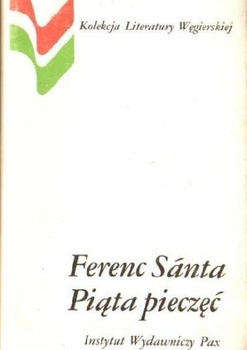Piąta pieczęć - Ferenc Sánta