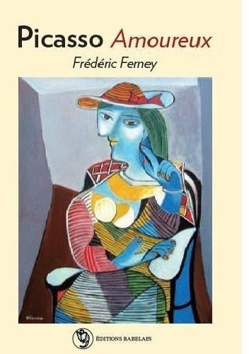 Picasso amoureux - Frédéric Ferney
