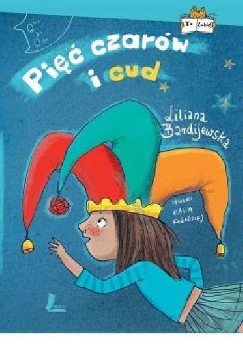 Pięć czarów i cud - Liliana Bardijewska