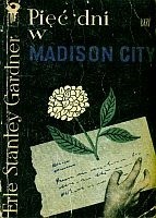 Pięć dni w Madison City - Erle Stanley Gardner