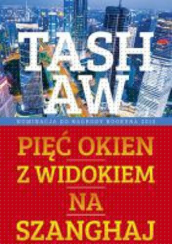 Pięć okien z widokiem na Szanghaj - Tash Aw