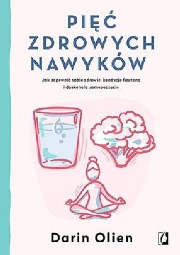 Pięć zdrowych nawyków - Darin Olien