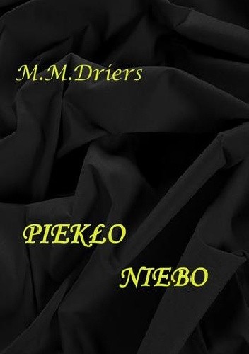 Piekło niebo - M.M.Driers